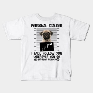 Personal Stalker Funny Pug Kids T-Shirt